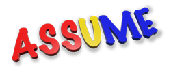 To Assume makes an ASS out of U and ME The danger of